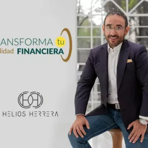 Transforma tu realidad Financiera - Helios Herrera